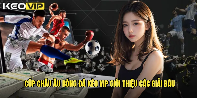 Cúp châu Âu bóng đá Kèo vip giới thiệu các giải đấu