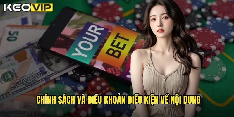 Chính sách và điều khoản điều kiện về nội dung
