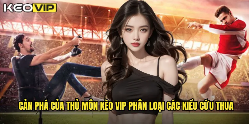 Cản phá của thủ môn Kèo vip phân loại các kiểu cứu thua