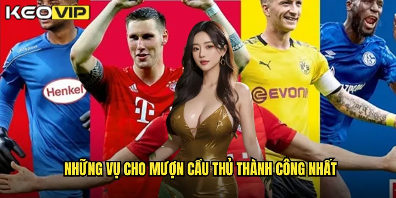 Những vụ Cho mượn cầu thủ thành công nhất