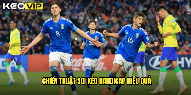 Chiến thuật soi kèo Handicap hiệu quả